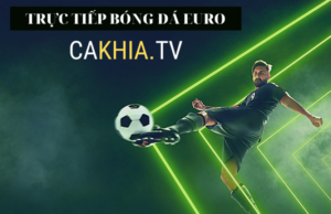 Cakhia10.tv kênh trực tiếp bóng đá được đầu tư chỉn chu nhất hiện nay