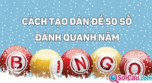 cách đánh đề dàn 50 số quanh năm