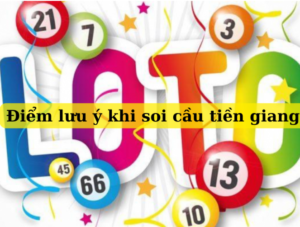 Hình 3: Điểm lưu ý khi soi cầu tiền giang