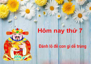 Thứ 7 đánh con gì để ăn chắc